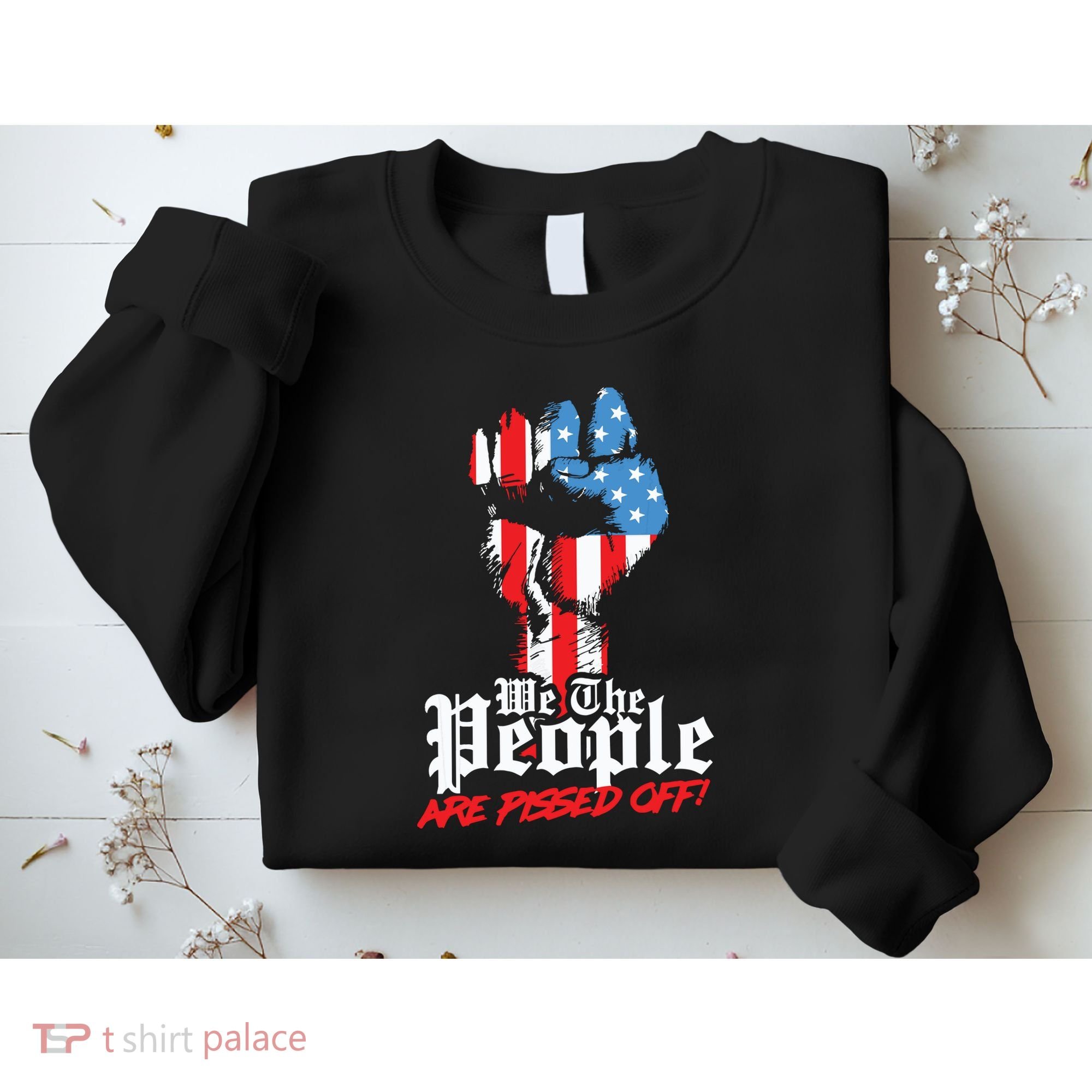 We The People Are Pissed Off Trump MAGA Constitution Gift Sweatshirt