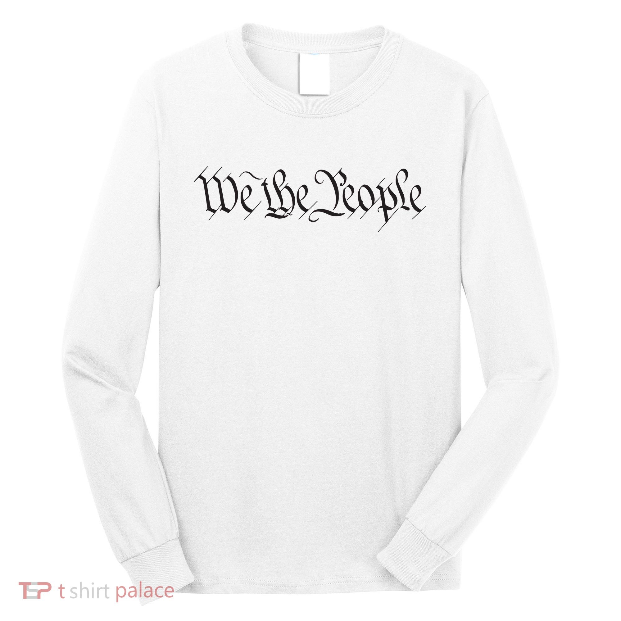 We The People Constitution Bill Of Rights American Long Sleeve Shirt