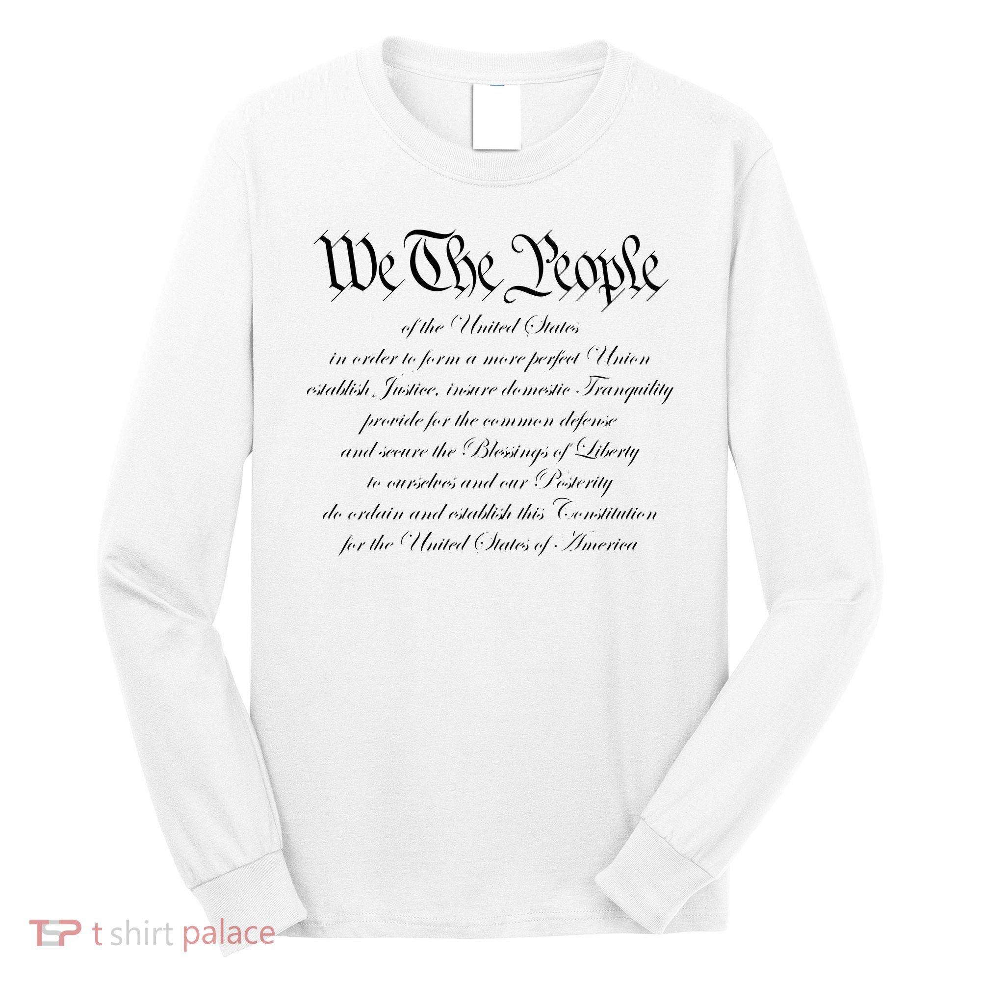 We The People Constitution American Patriot We The People Long Sleeve Shirt