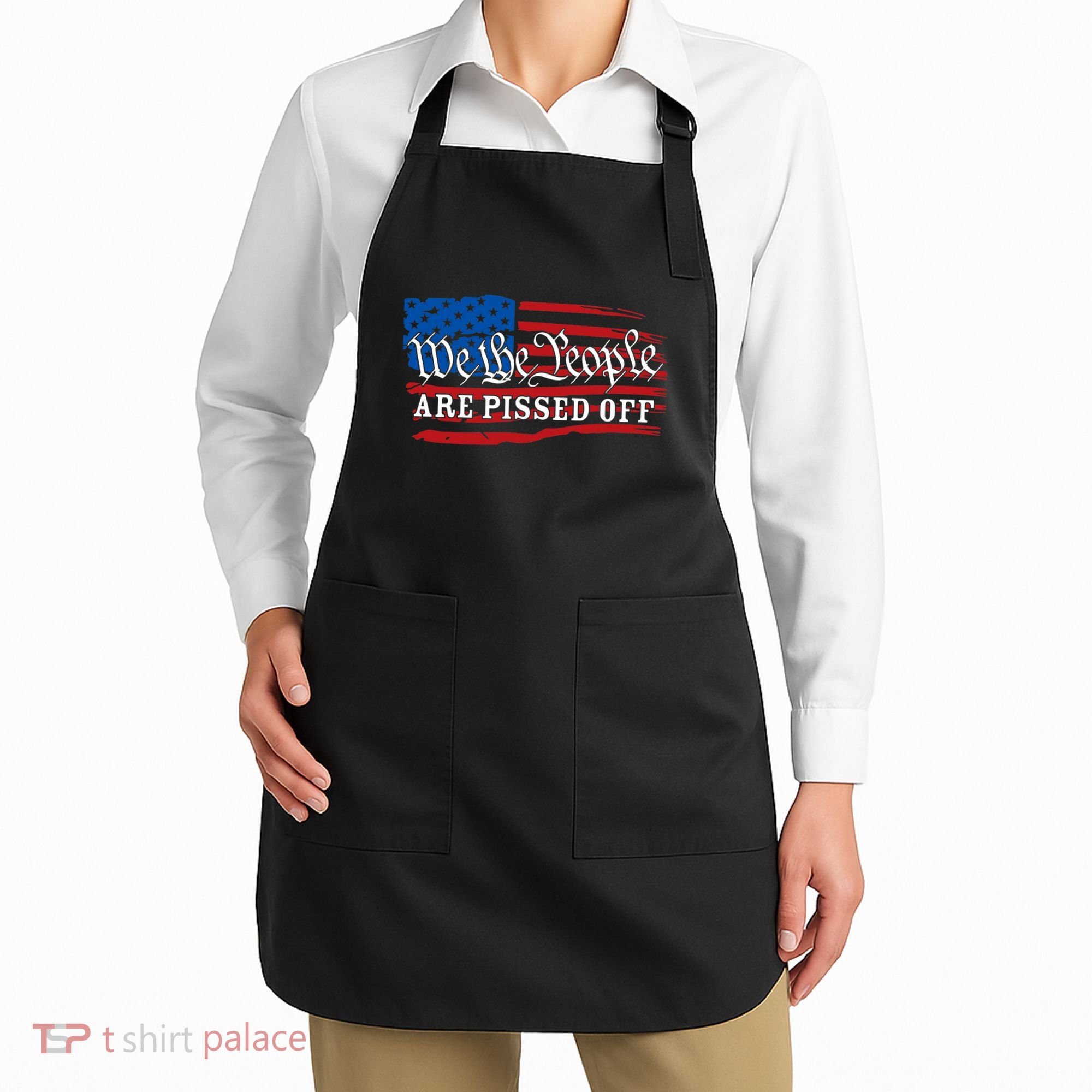 We The People Are Pissed Off Apron