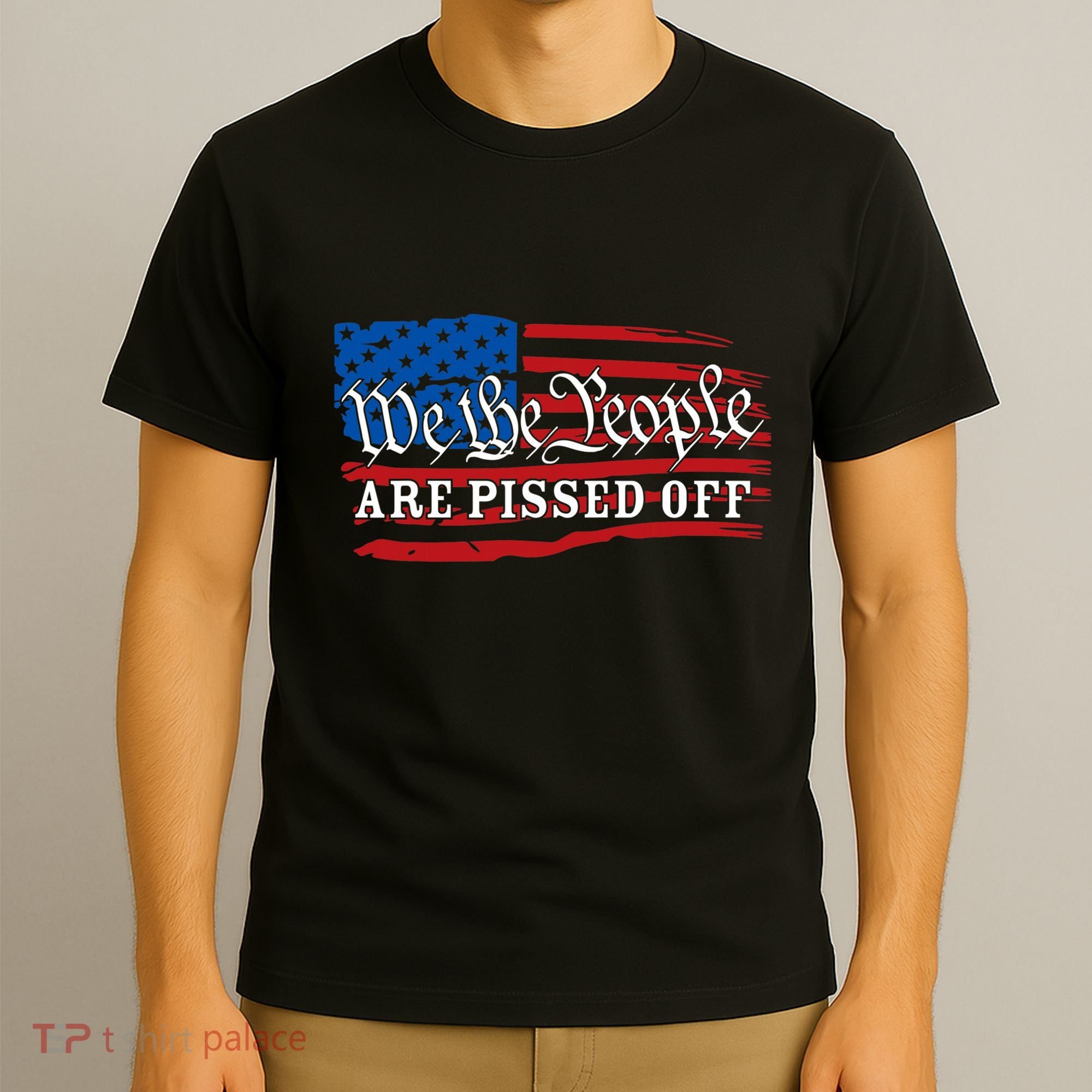We The People Are Pissed Off T-Shirt