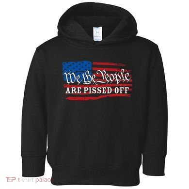 We The People Are Pissed Off Toddler Hoodie