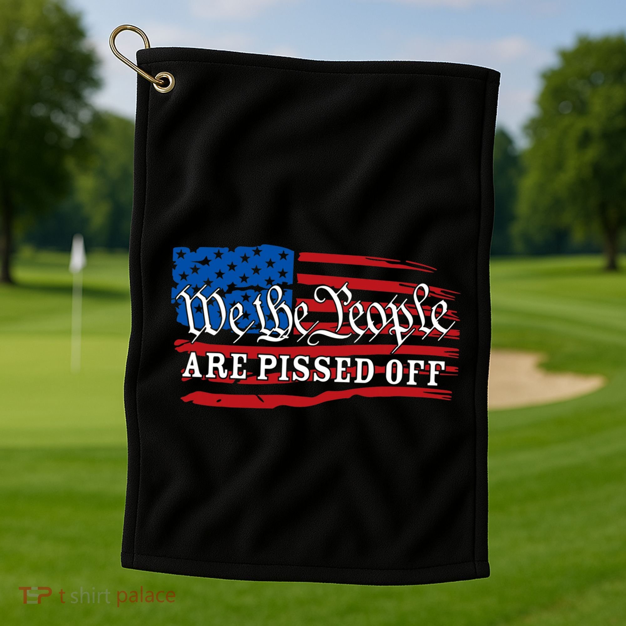 We The People Are Pissed Off Golf Towel