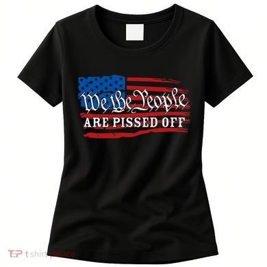 We The People Are Pissed Off Women's T-Shirt