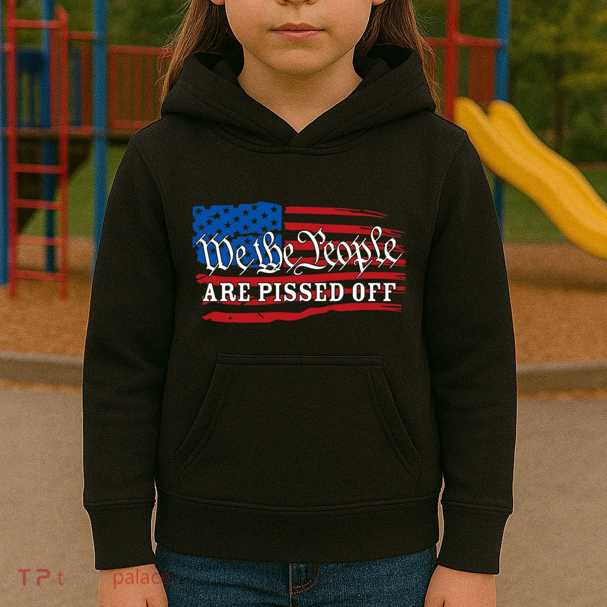 We The People Are Pissed Off Kids Hoodie