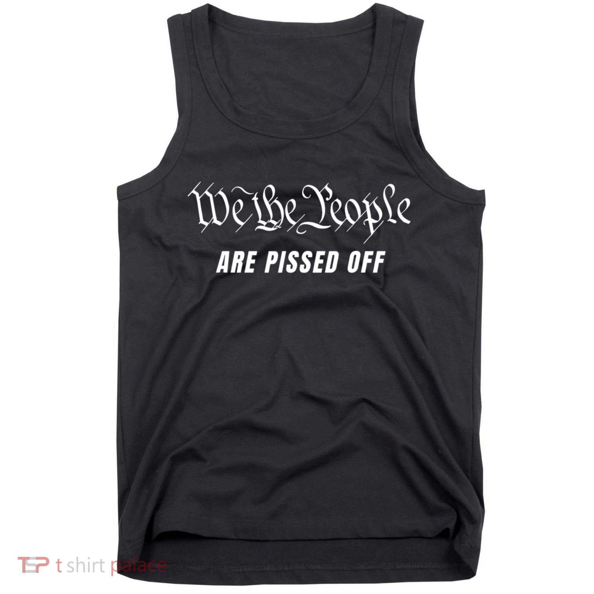 We The People Are Pissed Off Tank Top