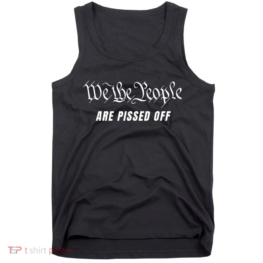 We The People Are Pissed Off Tank Top