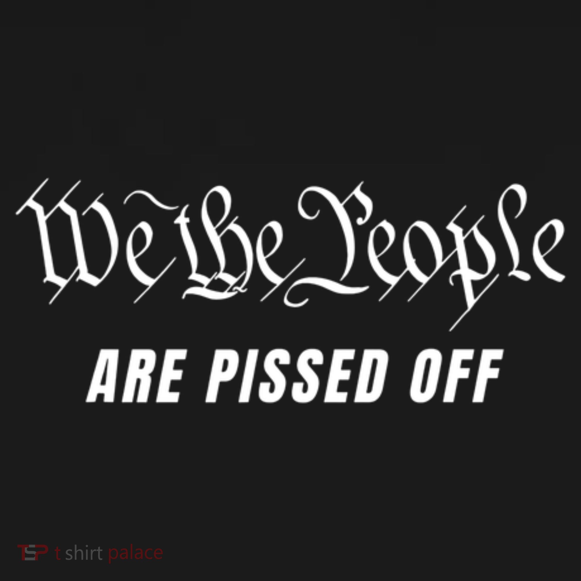 We The People Are Pissed Off Kids T-Shirt