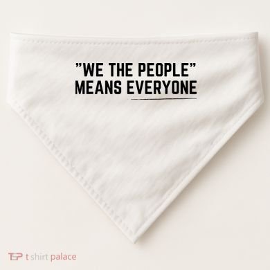 We The People Means Everyone Equality Equal Rights America USA-Made Doggie Bandana