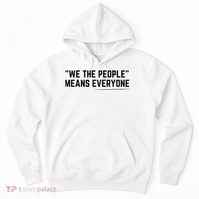 We The People Means Everyone Equality Equal Rights America Hoodie
