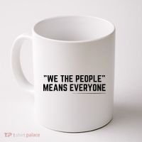 We The People Means Everyone Equality Equal Rights America Coffee Mug thumb 0