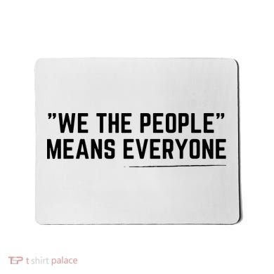 We The People Means Everyone Equality Equal Rights America Mousepad