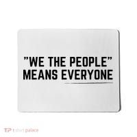 We The People Means Everyone Equality Equal Rights America Mousepad thumb 0