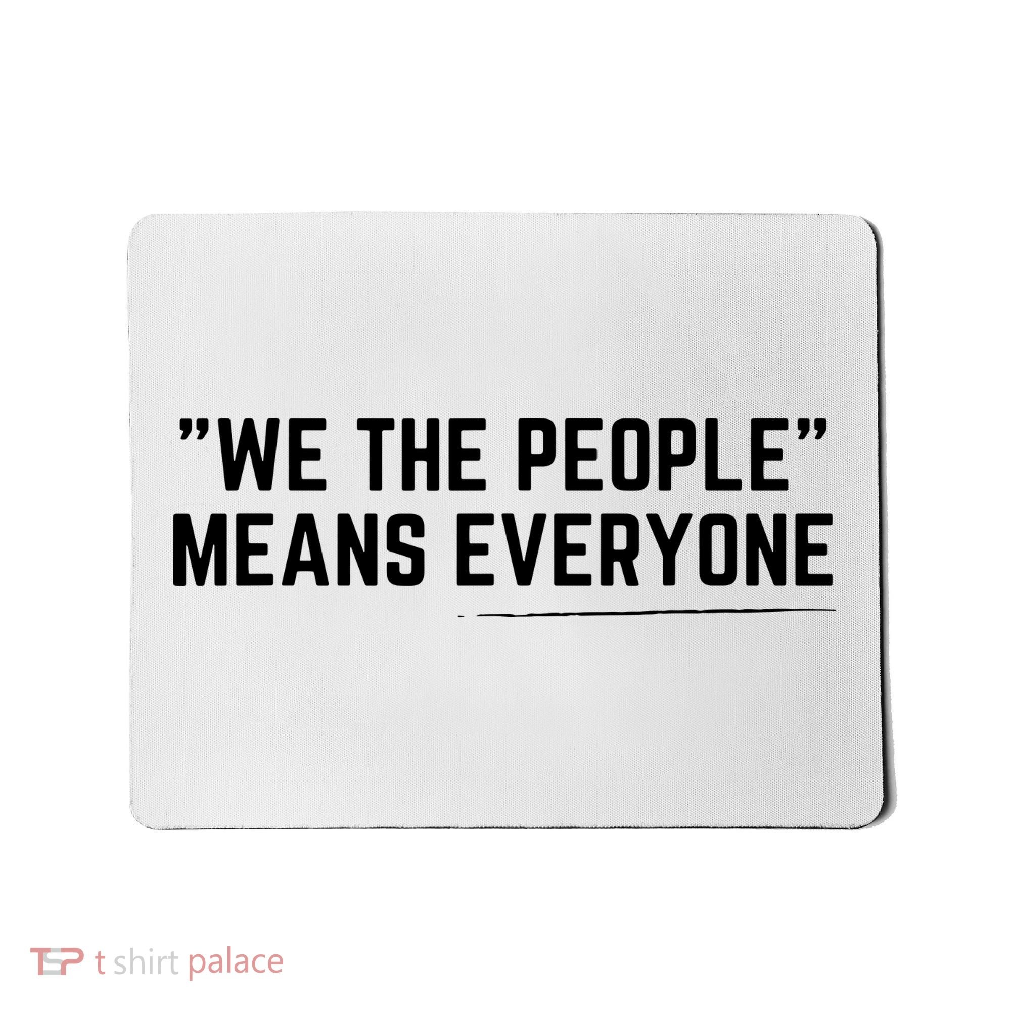 We The People Means Everyone Equality Equal Rights America Mousepad