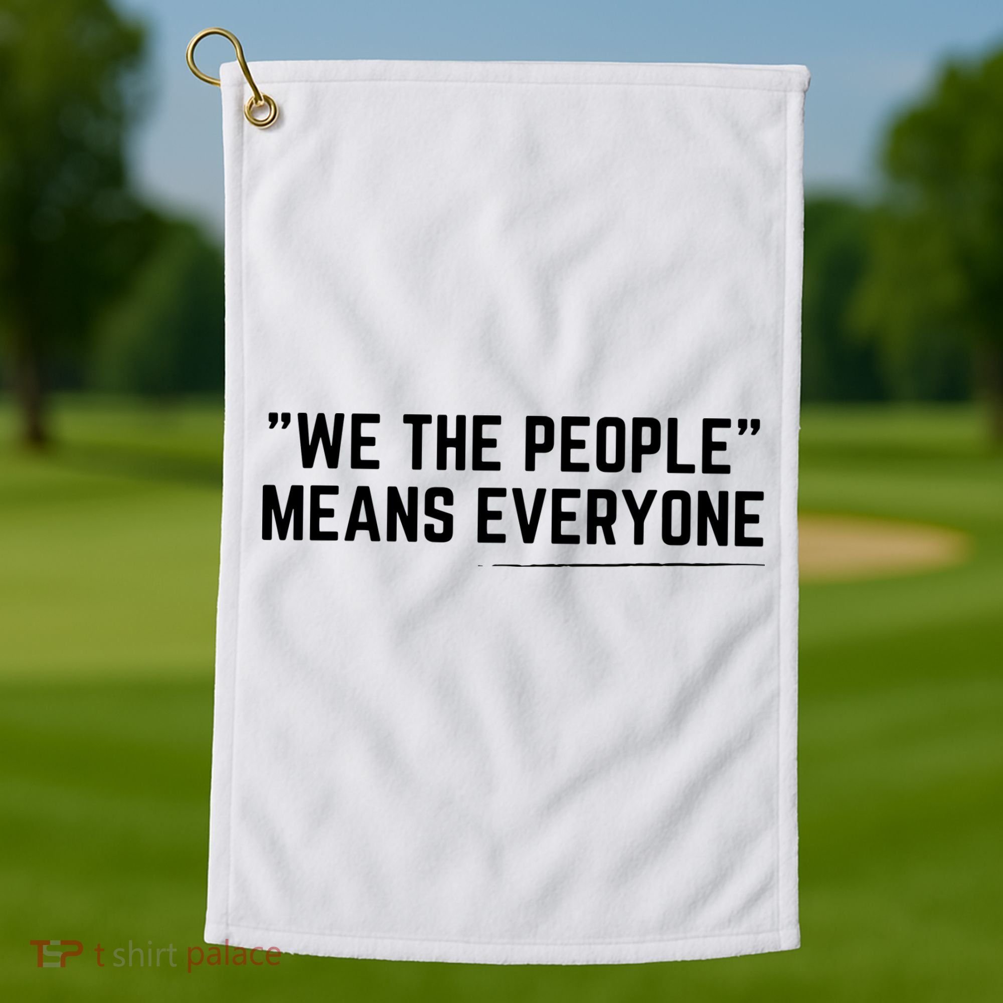 We The People Means Everyone Equality Equal Rights America Golf Towel