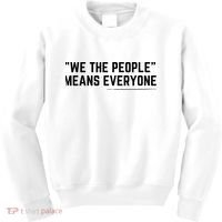 We The People Means Everyone Equality Equal Rights America Kids Sweatshirt thumb 0