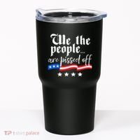 We The People Are Pissed Off Constitution Freedom Tumbler thumb 0
