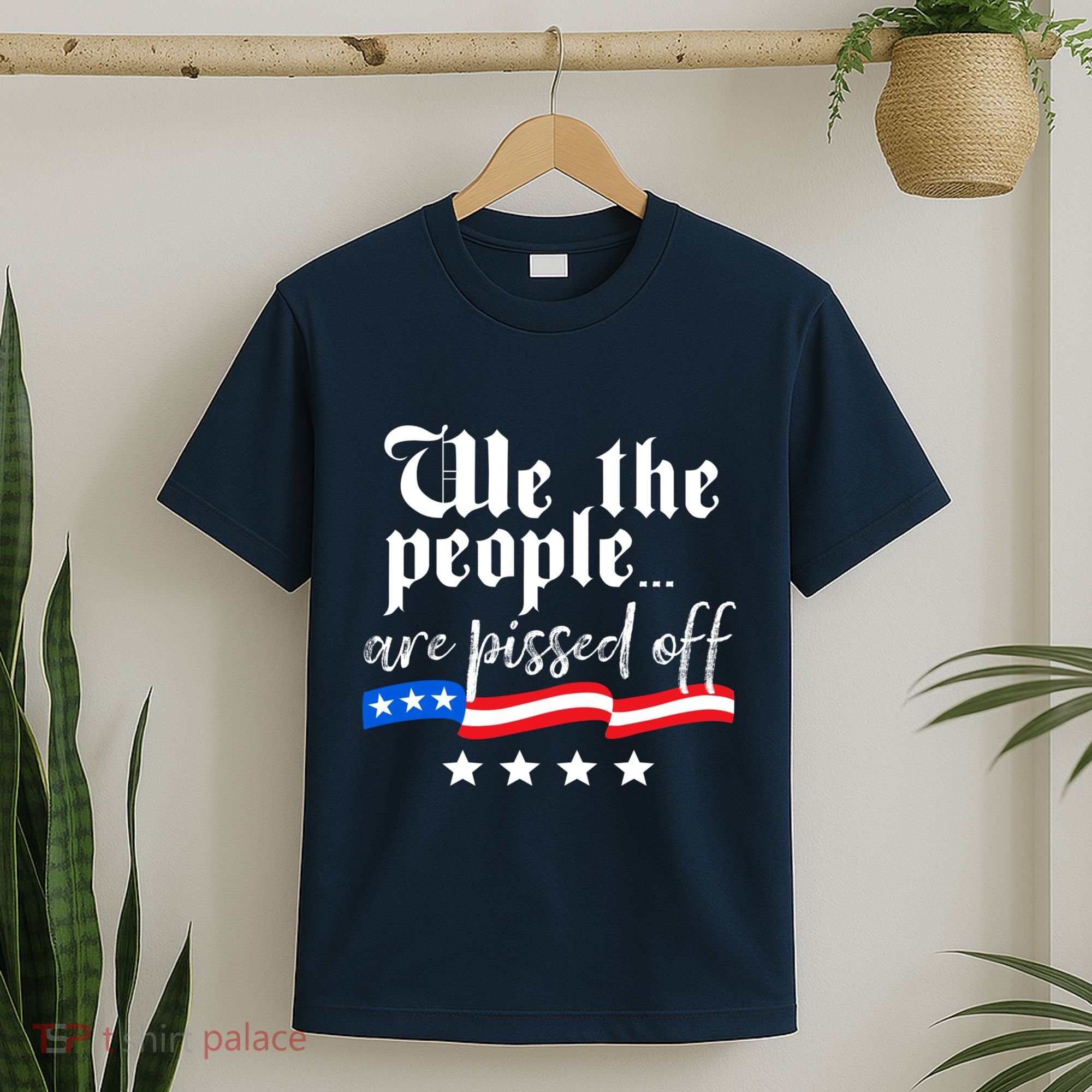 We The People Are Pissed Off Constitution Freedom T-Shirt
