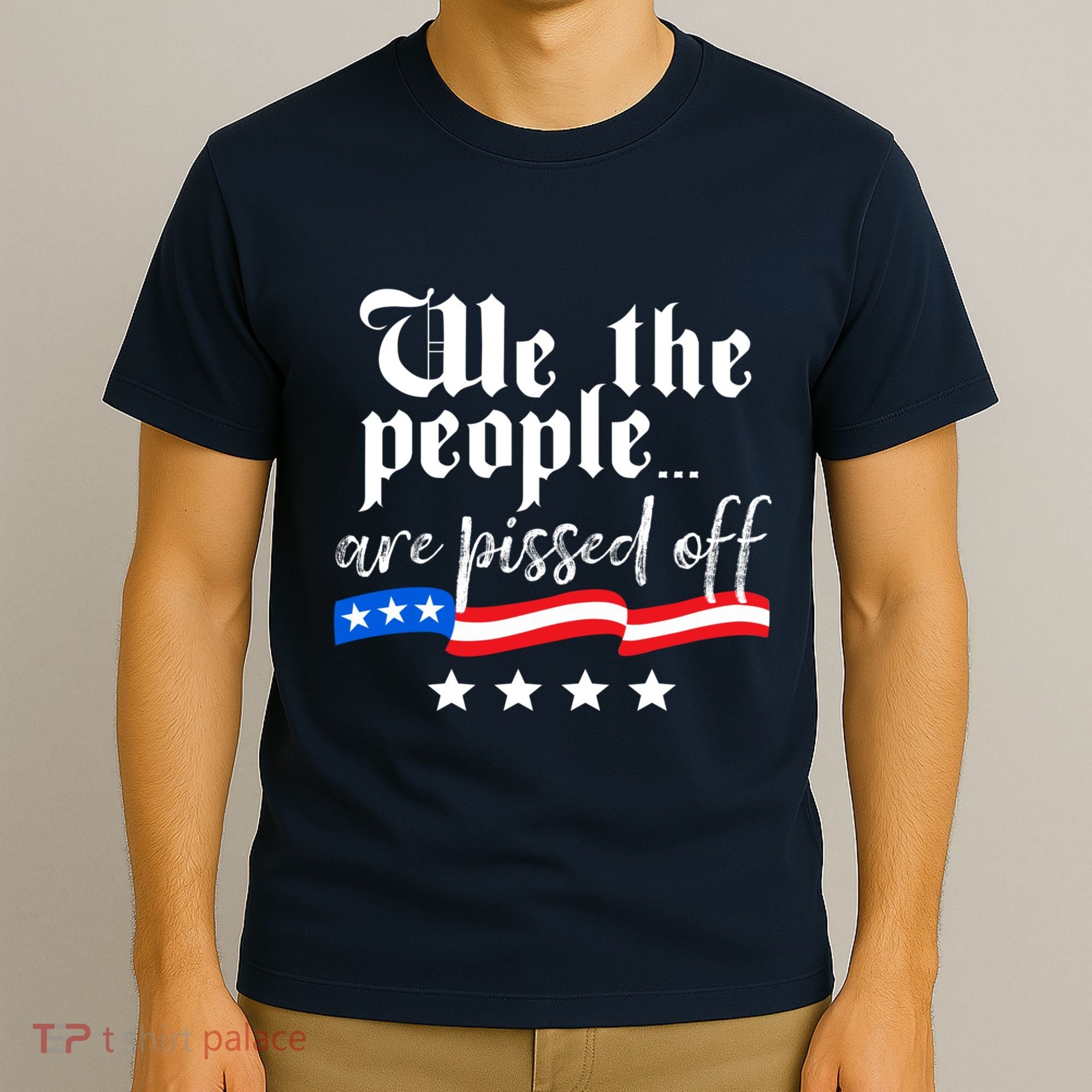 We The People Are Pissed Off Constitution Freedom T-Shirt