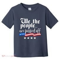 We The People Are Pissed Off Constitution Freedom Toddler T-Shirt thumb 0