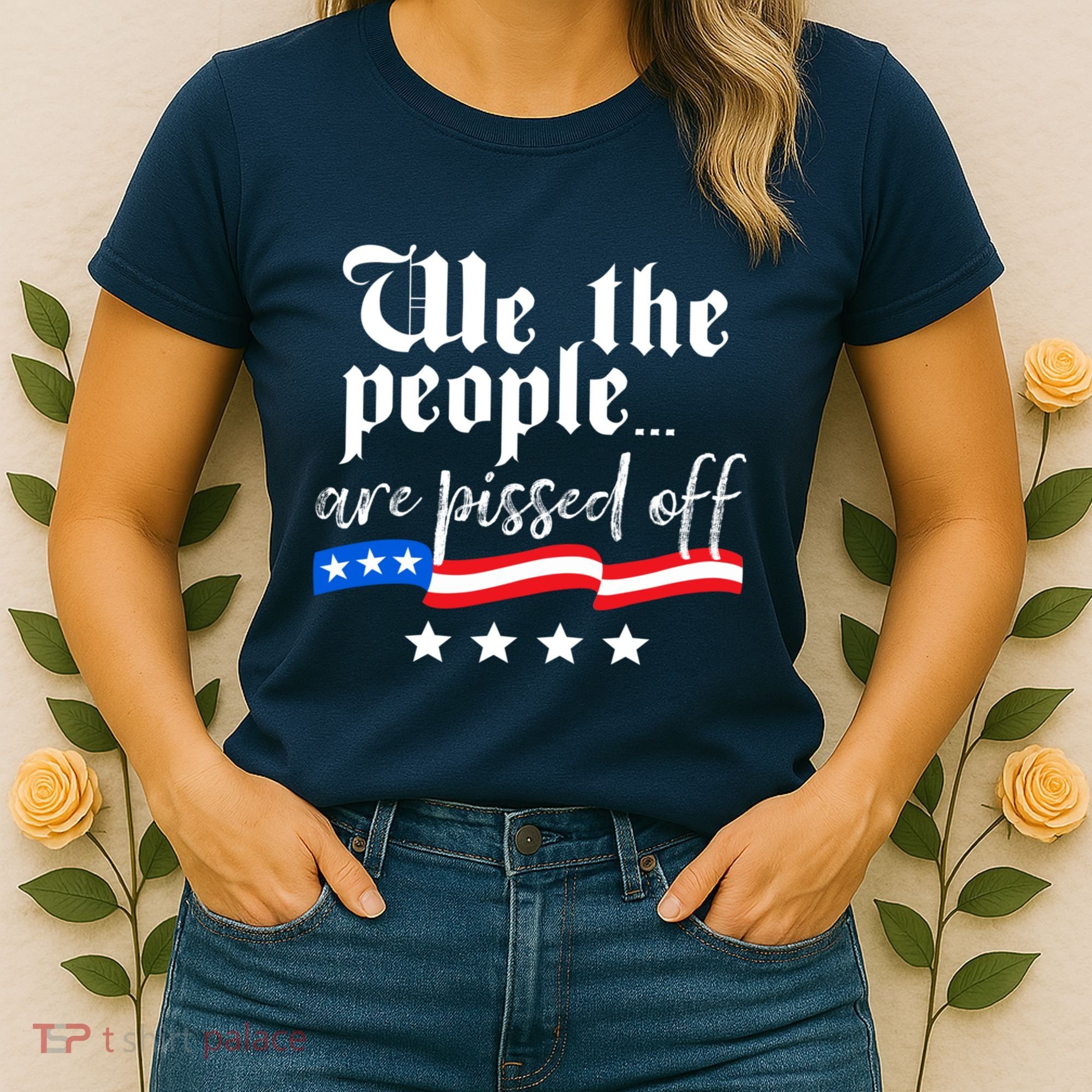 We The People Are Pissed Off Constitution Freedom Women's T-Shirt