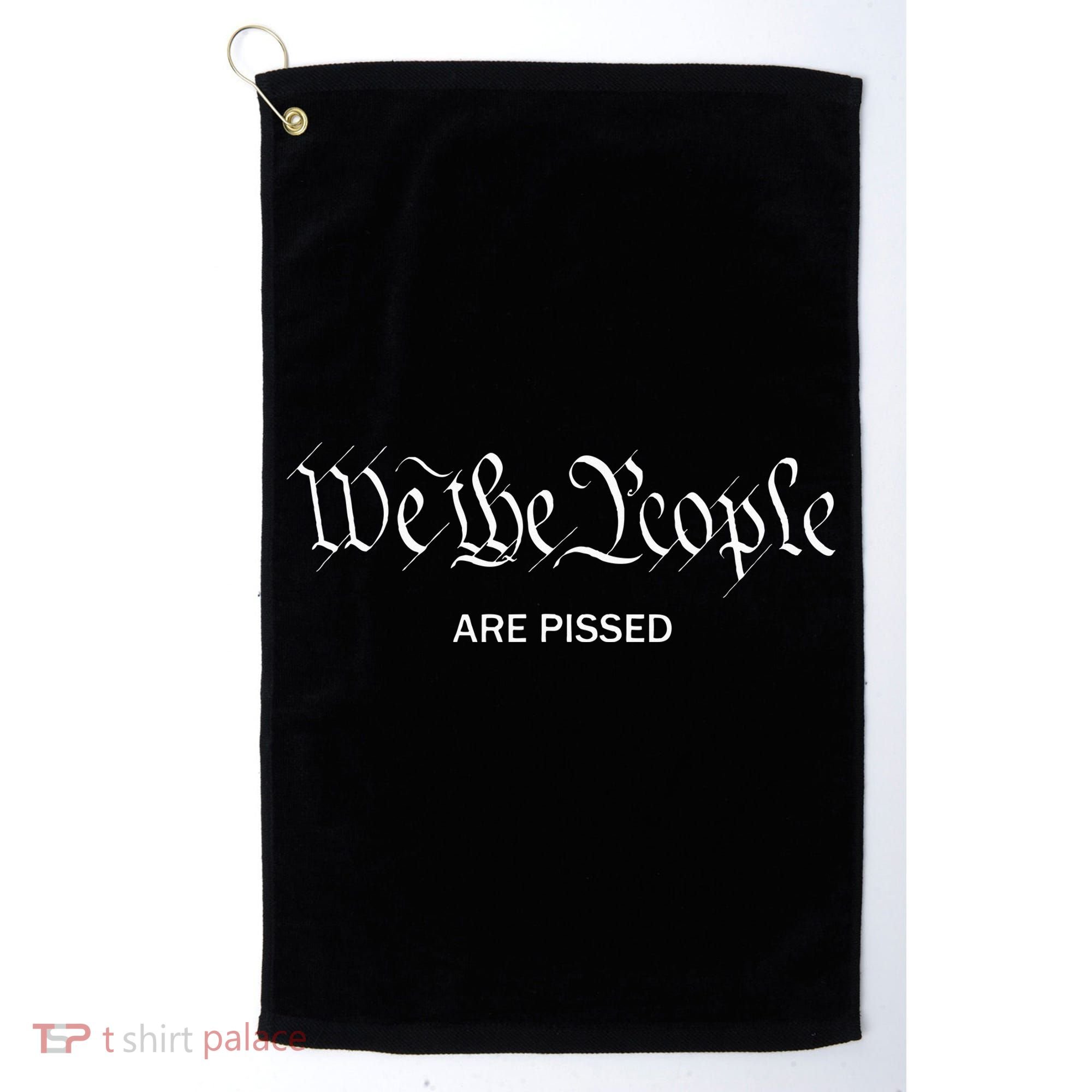 We The People Are Pissed Off Founding Fathers American Golf Towel