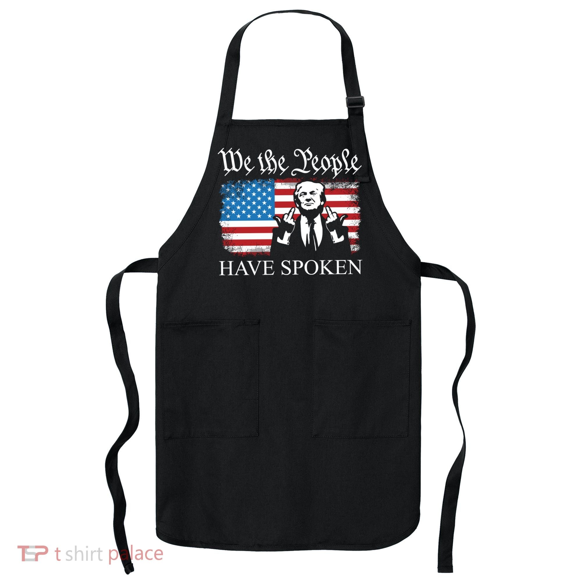 We The People Have Spoken Trump Flag Maga Patriot Statement Apron