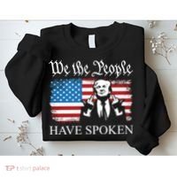 We The People Have Spoken Trump Flag Maga Patriot Statement Sweatshirt thumb 2