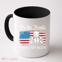 We The People Have Spoken Trump Flag Maga Patriot Statement Coffee Mug thumb 0