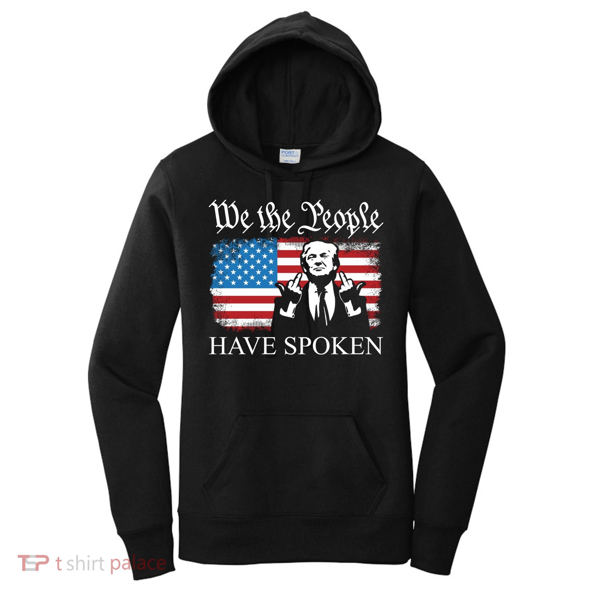 We The People Have Spoken Trump Flag Maga Patriot Statement Women's Hoodie