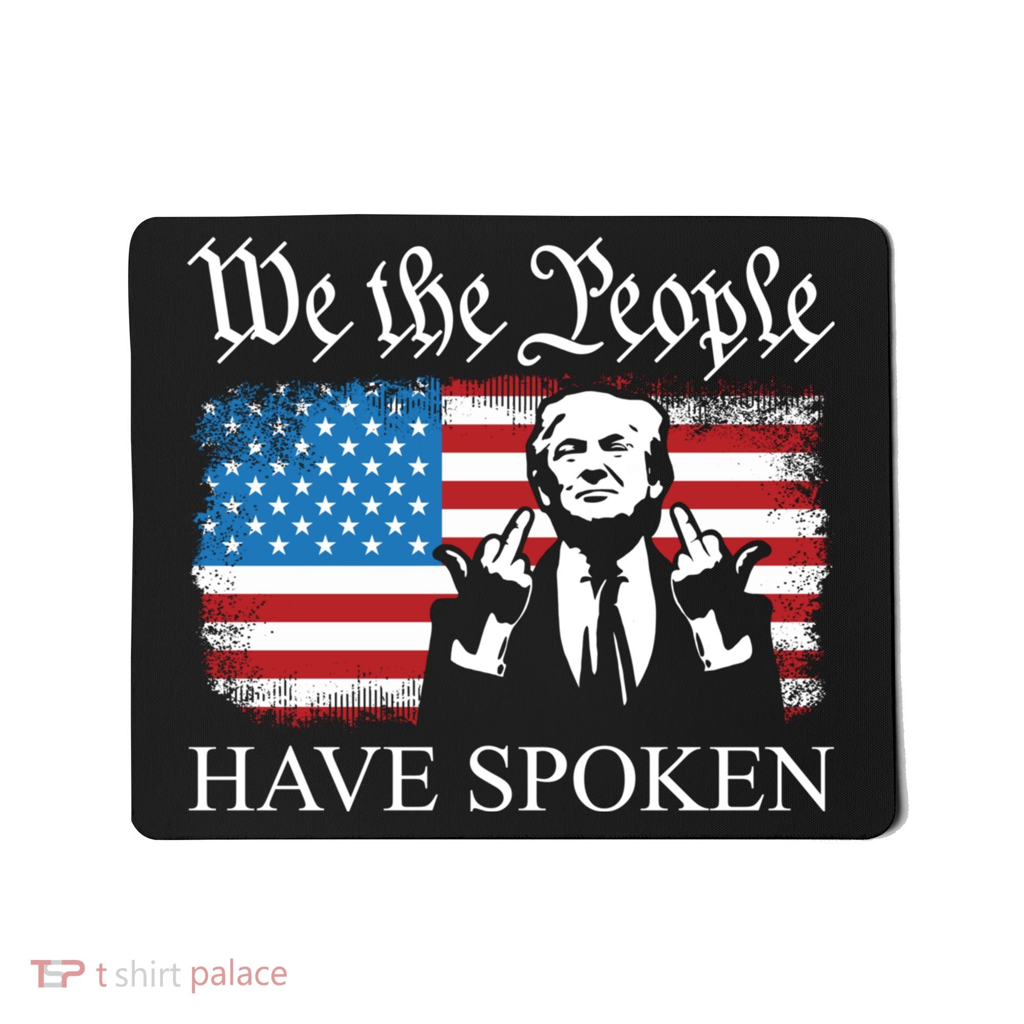 We The People Have Spoken Trump Flag Maga Patriot Statement Mousepad