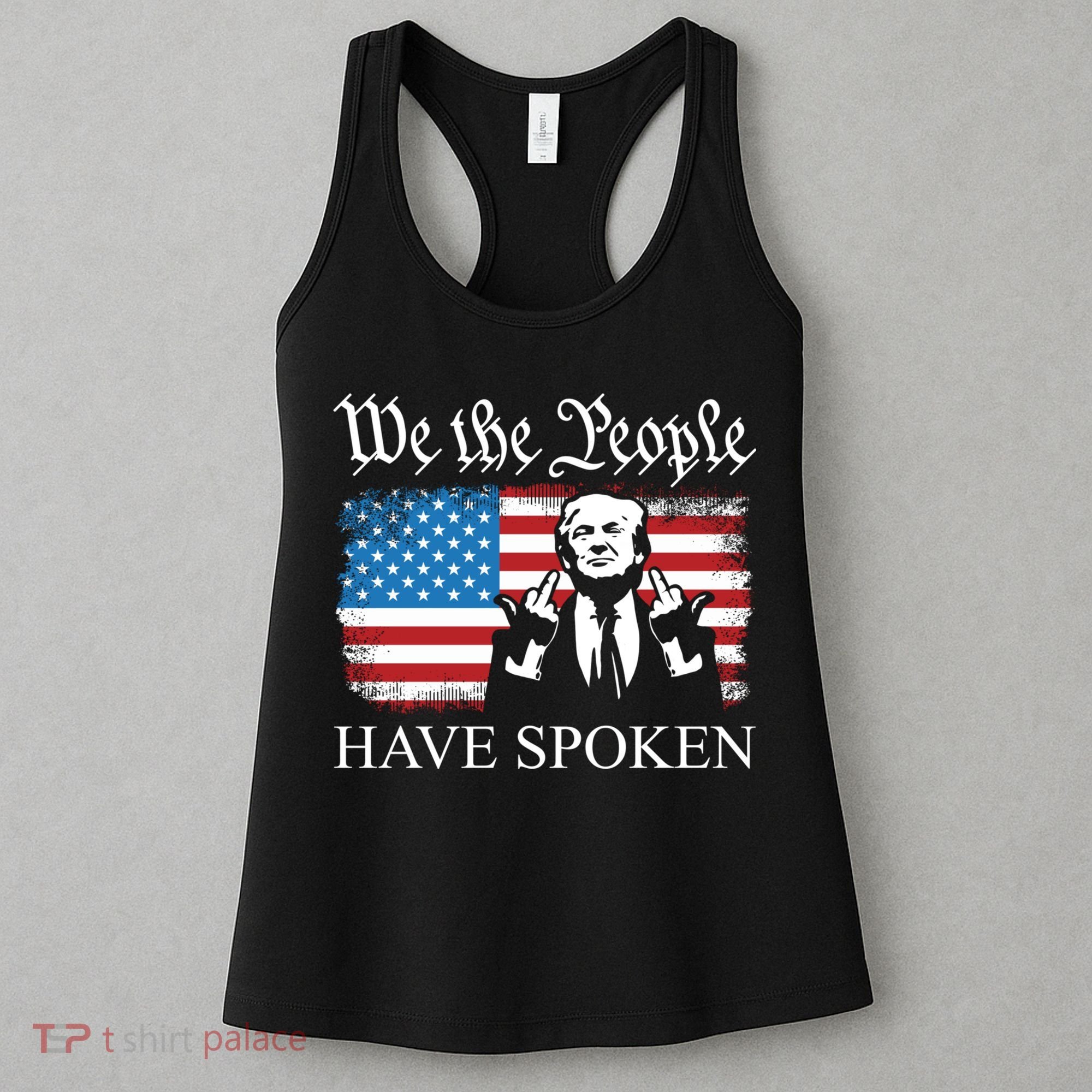 We The People Have Spoken Trump Flag Maga Patriot Statement Women's Tank Top