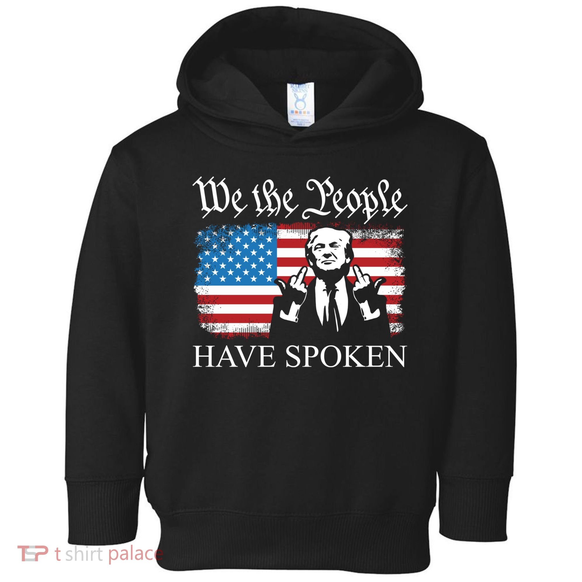 We The People Have Spoken Trump Flag Maga Patriot Statement Toddler Hoodie