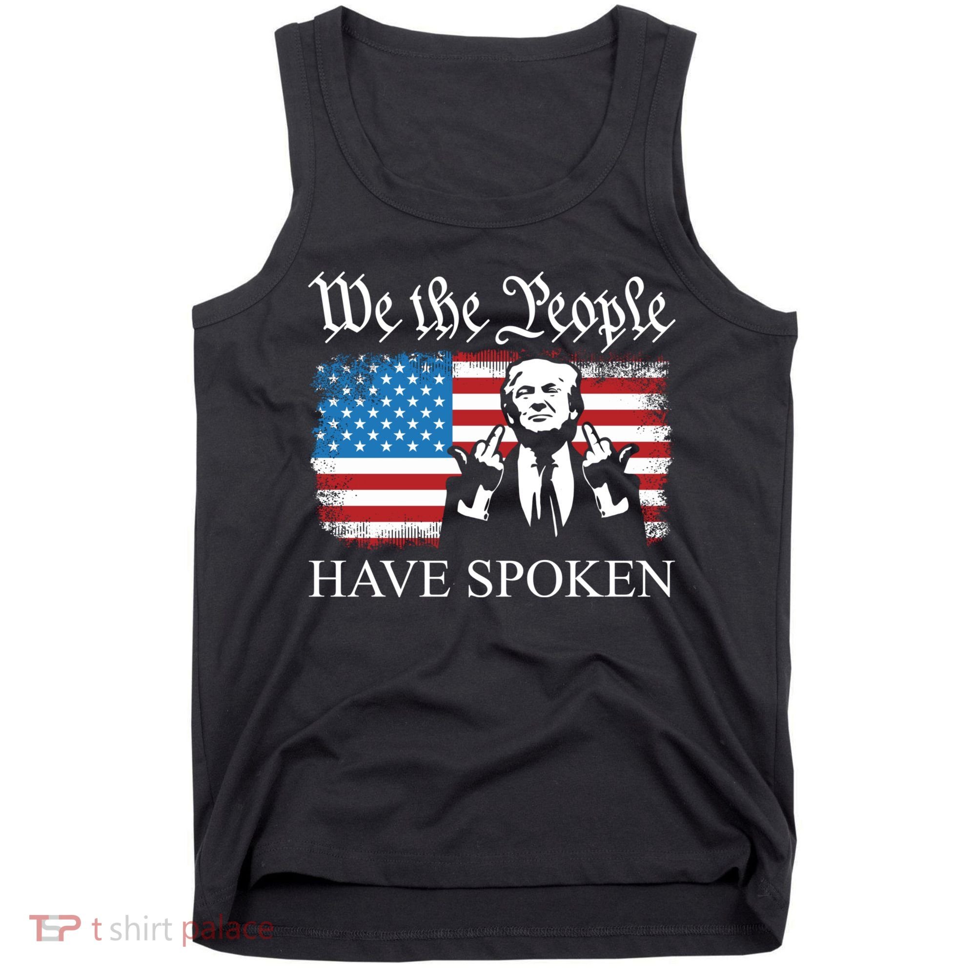 We The People Have Spoken Trump Flag Maga Patriot Statement Tank Top