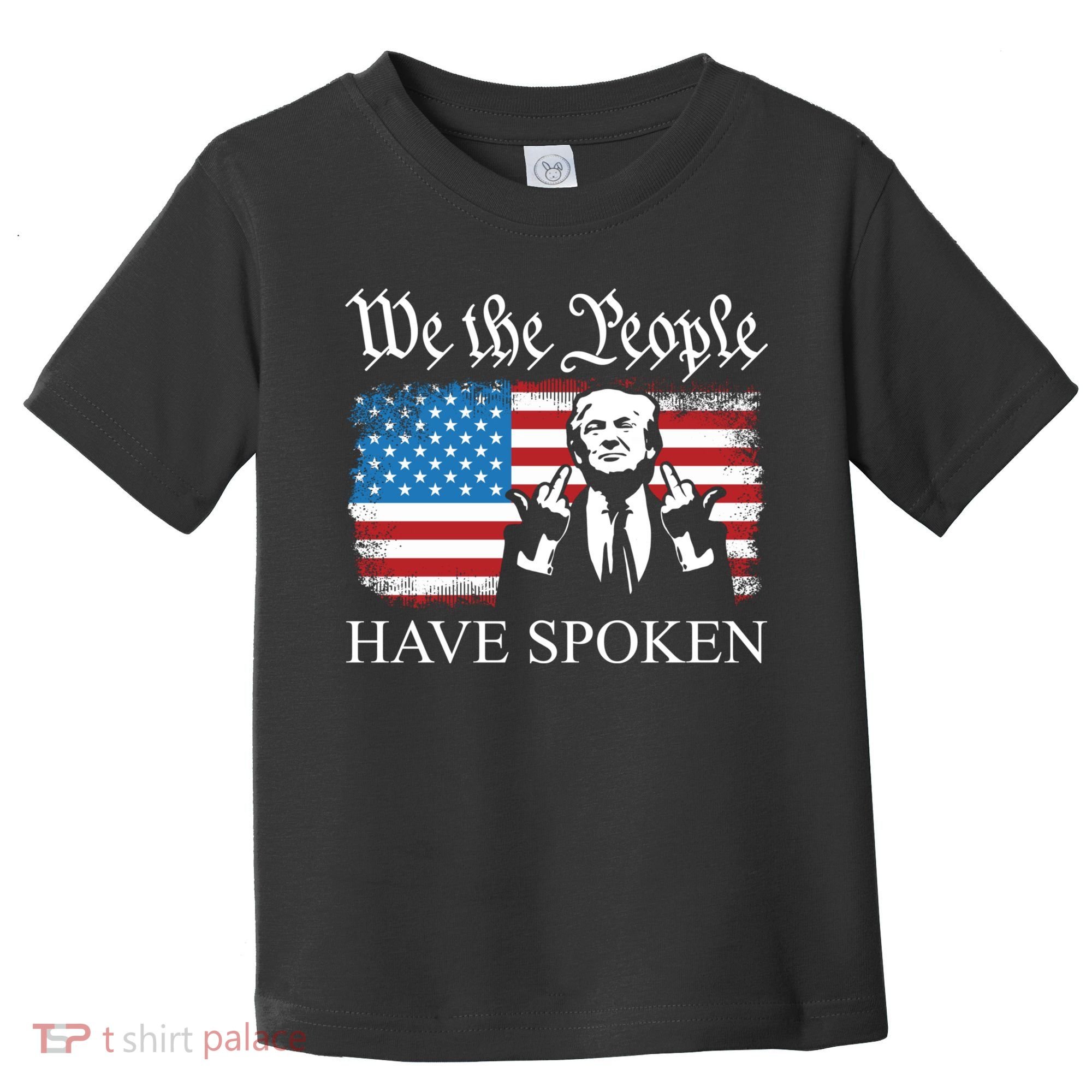 We The People Have Spoken Trump Flag Maga Patriot Statement Toddler T-Shirt
