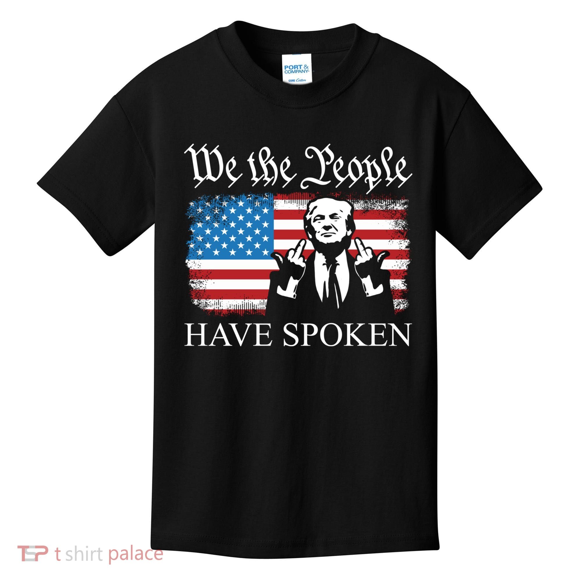 We The People Have Spoken Trump Flag Maga Patriot Statement Kids T-Shirt