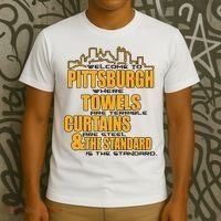 Welcome To Pittsburgh Where Towels Are Terrible Curtains Are Steel T-Shirt thumb 3