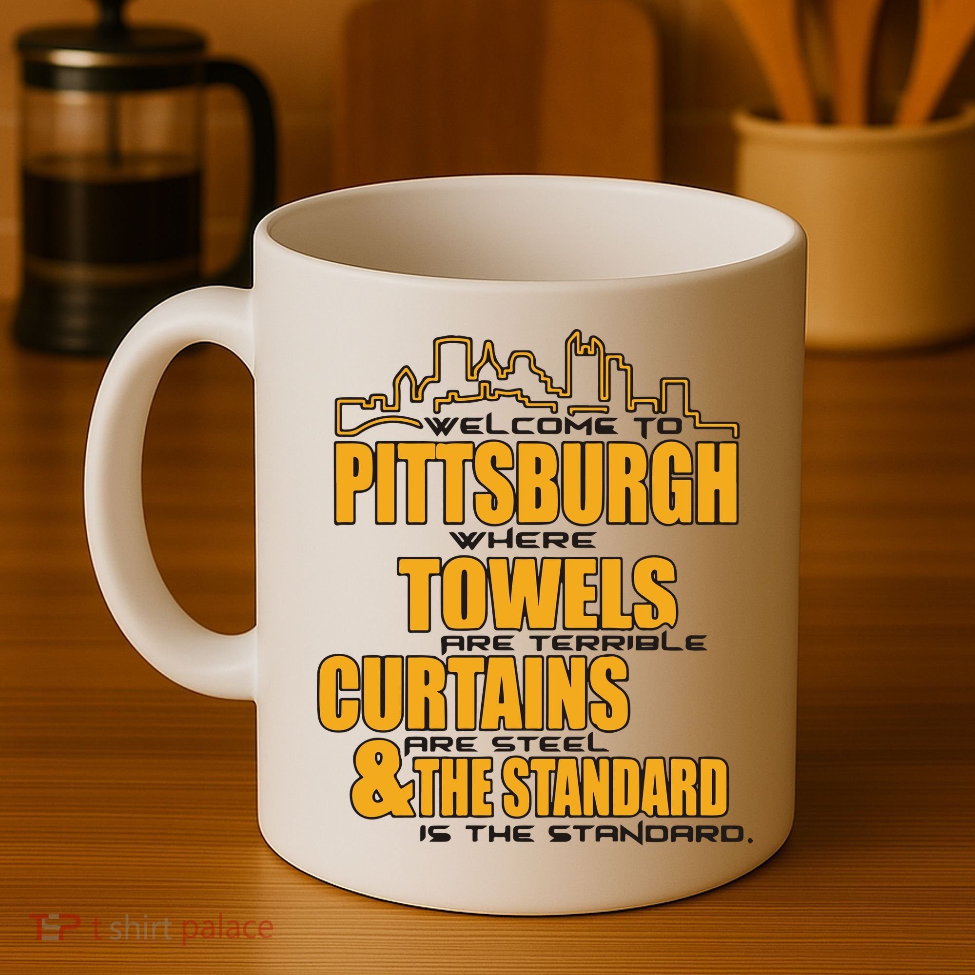 Welcome To Pittsburgh Where Towels Are Terrible Curtains Are Steel Coffee Mug