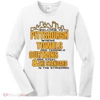 Welcome To Pittsburgh Where Towels Are Terrible Curtains Are Steel Women's Long Sleeve Shirt thumb 0