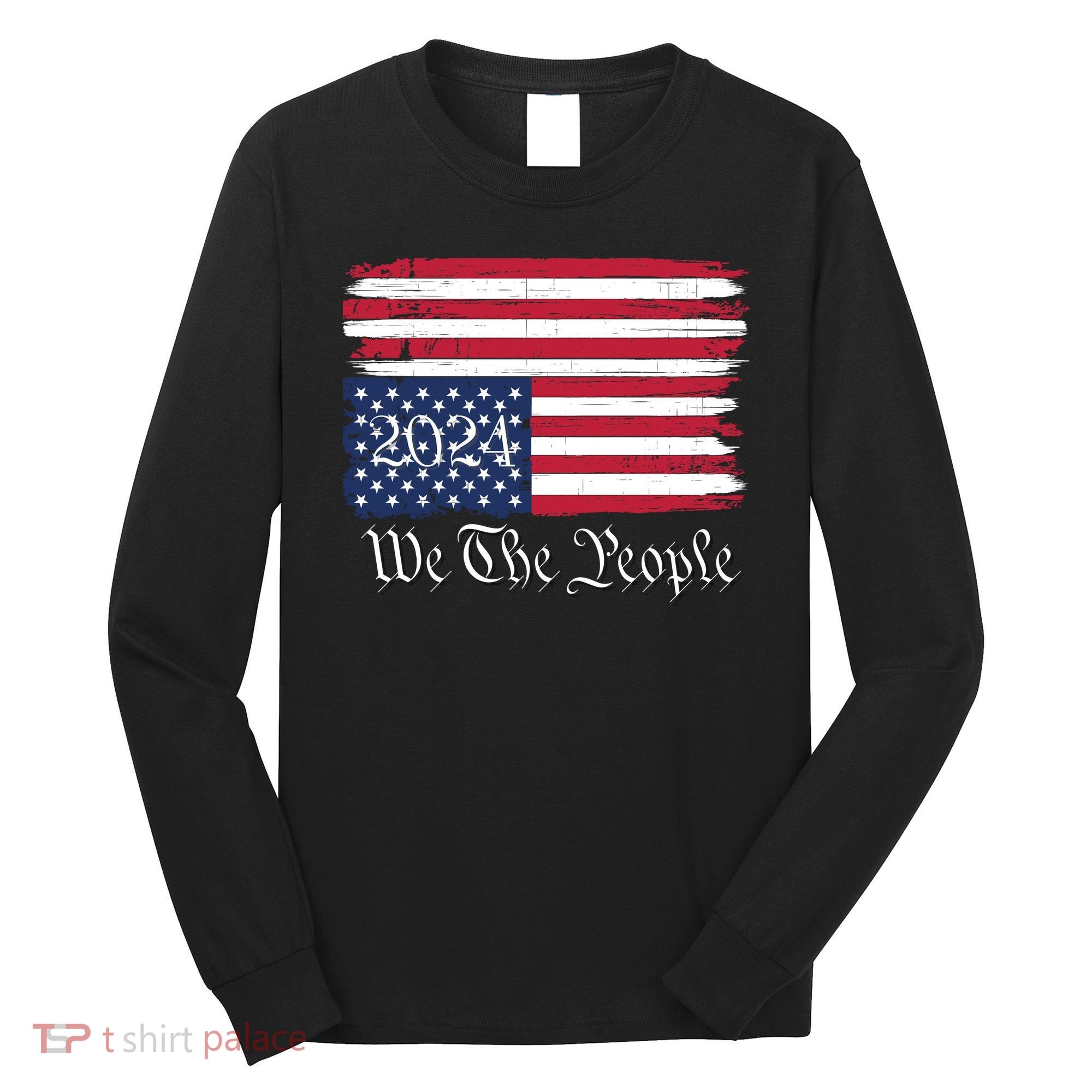 We The People 2024 Distressed Usa Flag Save Our Republic Save Our Constitution Long Sleeve Shirt