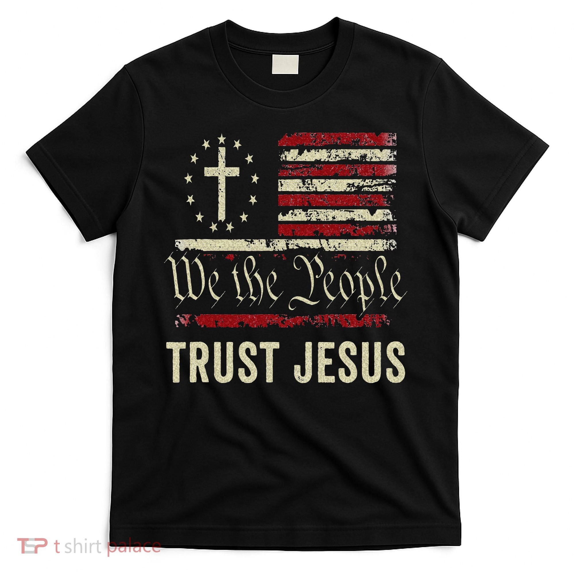 We The People Trust Jesus USA Flag Christian Patriotic T-Shirt