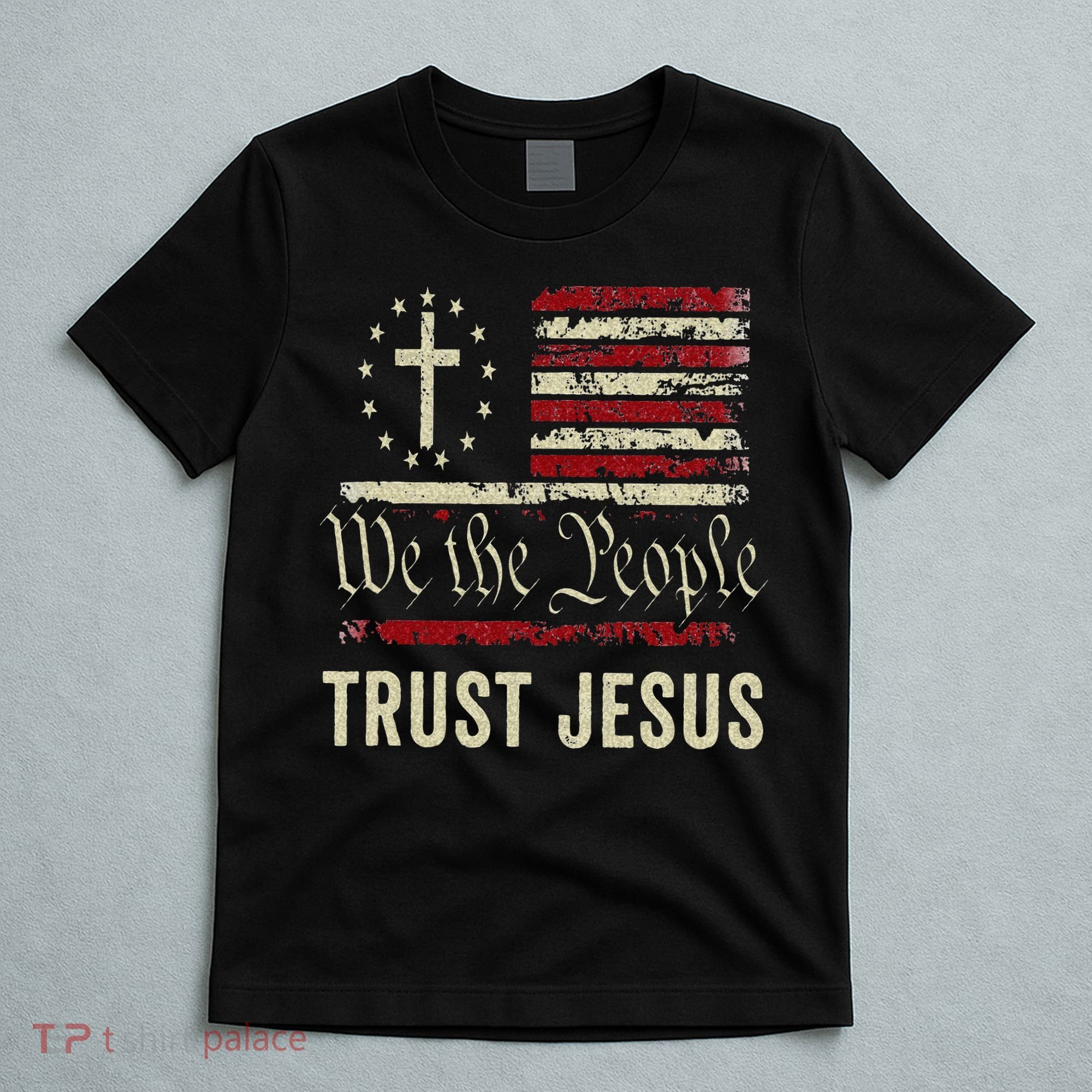 We The People Trust Jesus USA Flag Christian Patriotic T-Shirt