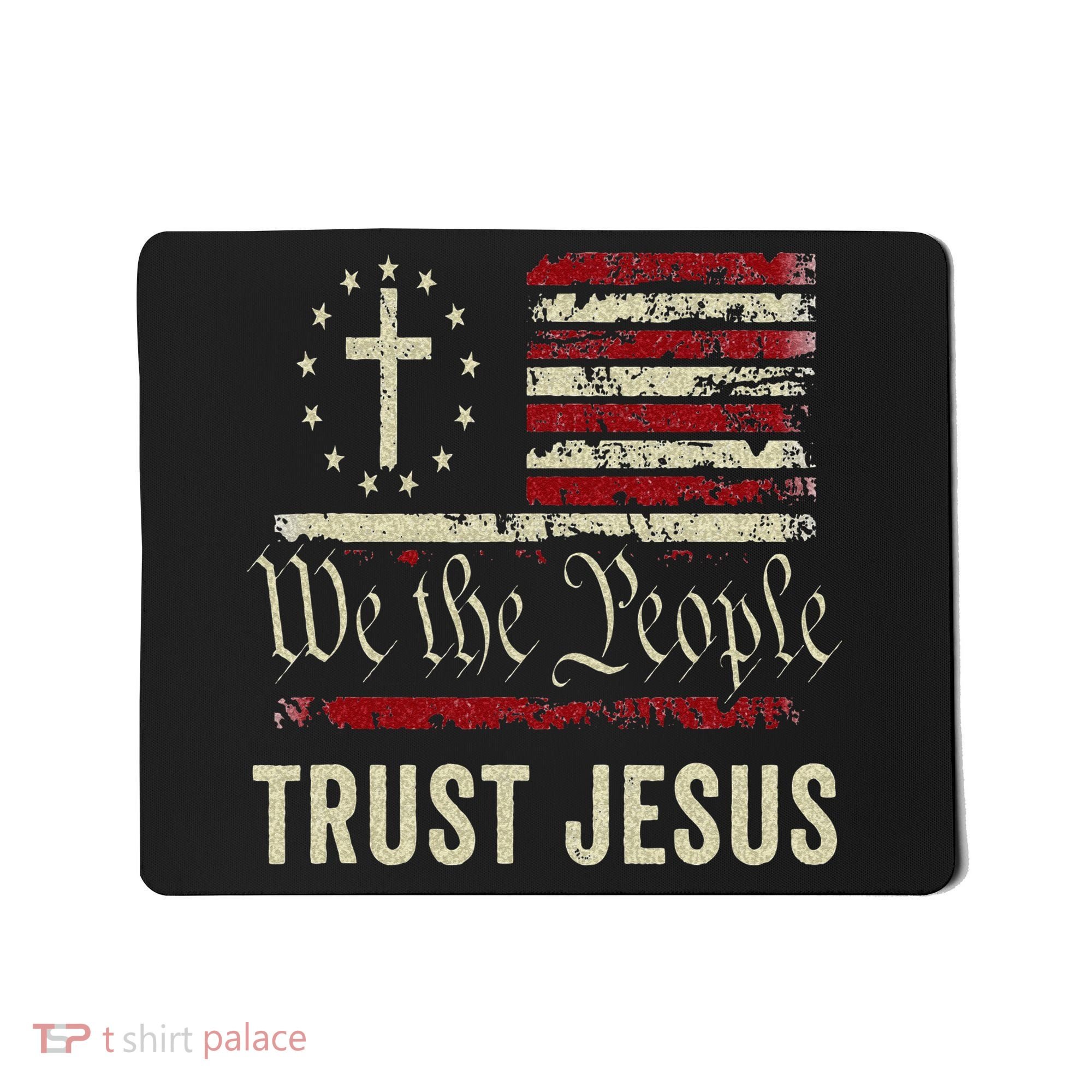 We The People Trust Jesus USA Flag Christian Patriotic Mousepad