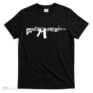 We The People Ar15 T-Shirt