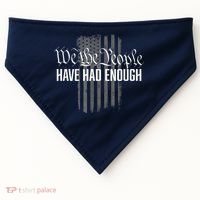 We The People Have Had Enough USA-Made Doggie Bandana thumb 0