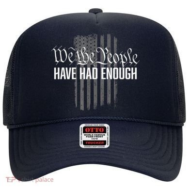 We The People Have Had Enough Hat