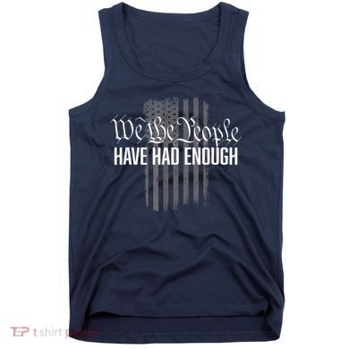We The People Have Had Enough Tank Top