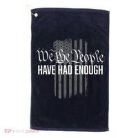 We The People Have Had Enough Golf Towel thumb 0