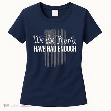 We The People Have Had Enough Women's T-Shirt