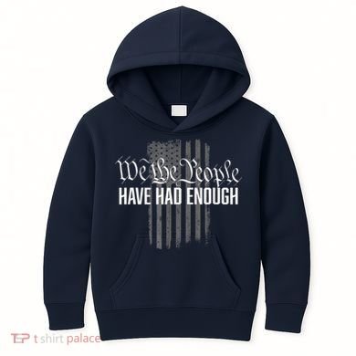We The People Have Had Enough Kids Hoodie